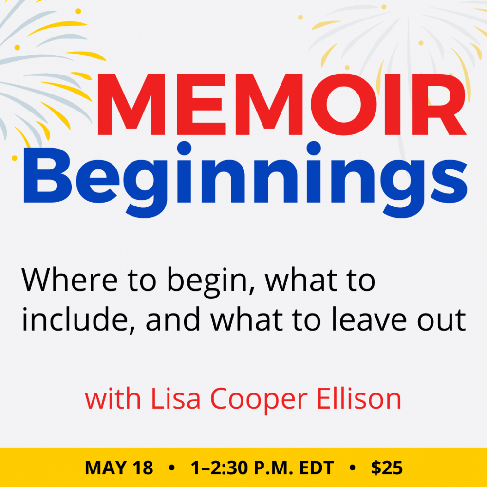 丽莎·库珀·埃里森（Lisa Cooper Ellison）的回忆录开始。$ 25网络研讨会。2022年5月18日，星期三。下午1点到下午2:30东。