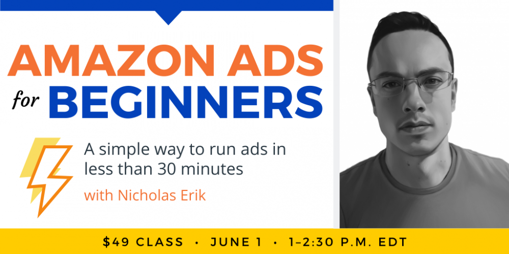 尼古拉斯·埃里克（Nicholas Erik）初学者的亚马逊广告。$ 49网络研讨会。2022年6月1日，星期三。下午1点到下午2:30东。