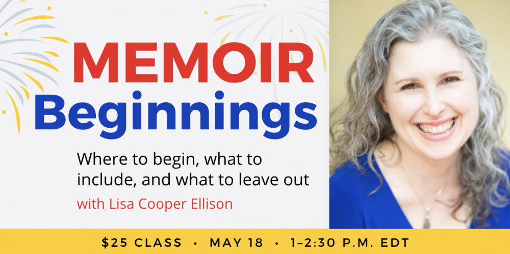 丽莎·库珀·埃里森（Lisa Cooper Ellison）的回忆录开始。$ 25网络研讨会。2022年5月18日，星期三。下午1点到下午2:30东。
