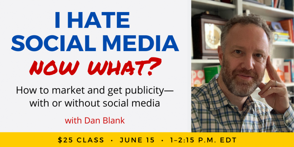 我讨厌社交媒体 - 现在什么？与Dan Blank。$ 25网络研讨会。2022年6月15日，星期三。下午1点到下午2:15东。