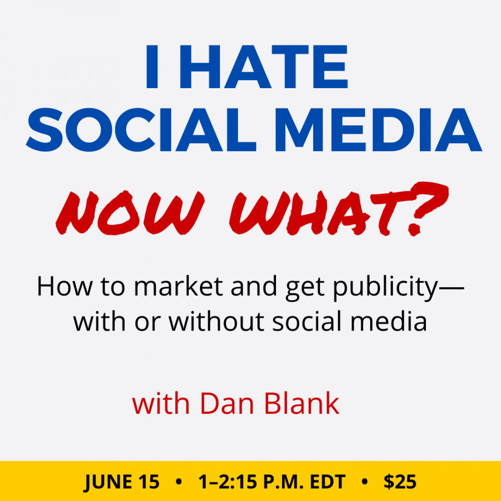 我讨厌社交媒体——现在怎么办?与丹空白。25美元的网络研讨会。2022年6月15日，星期三。下午一时至二时十五分东部。