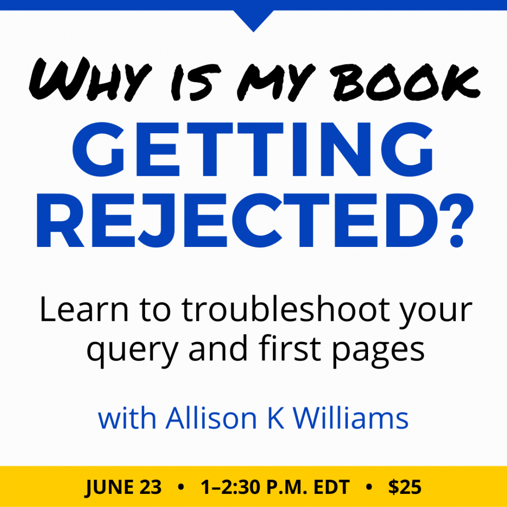 为什么我的书被拒绝了?艾莉森·K·威廉姆斯。25美元的网络研讨会。2022年6月23日，星期四。下午一时至二时三十分东部。