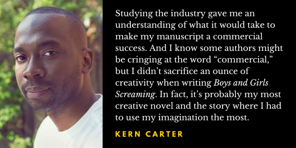 Kern Carter的照片，配引语:对这个行业的研究让我明白了怎样才能让我的手稿获得商业上的成功。我知道有些作家可能会对“商业”这个词感到畏缩，但在写《尖叫的男孩和女孩》时，我没有牺牲一盎司的创造力。事实上，这可能是我最具创造力的小说，也是我最需要发挥想象力的故事。