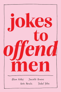 《冒犯男人的笑话》作者:艾莉森·凯利，丹妮尔·克拉斯，凯特·赫茨林和伊萨贝尔·耶茨