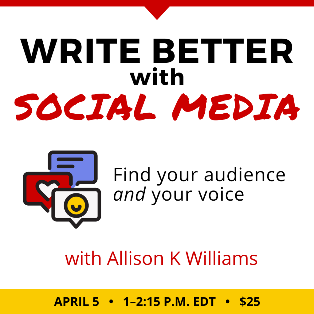 艾莉森·K·威廉姆斯在社交媒体上写得更好。25美元的类。2023年4月5日，星期三。下午一时至二时十五分东部。